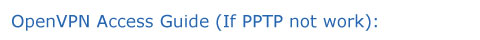 OpenVPN Accessn Guide (If PPTP not work)